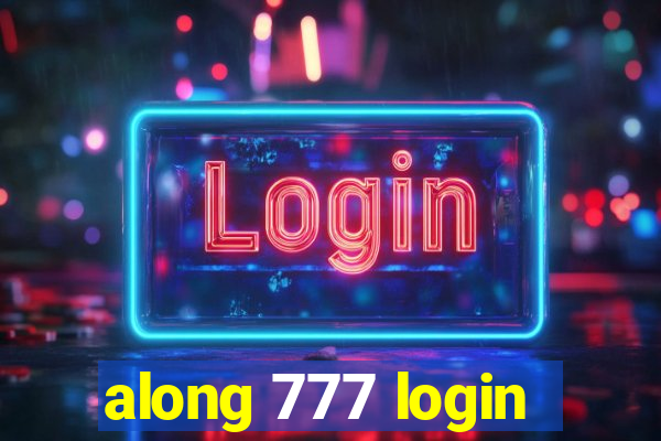 along 777 login